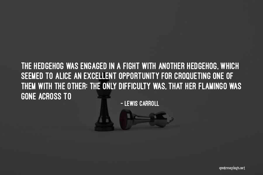 Difficulty And Opportunity Quotes By Lewis Carroll Difficulty And Opportunity Quotes By Lewis Carroll