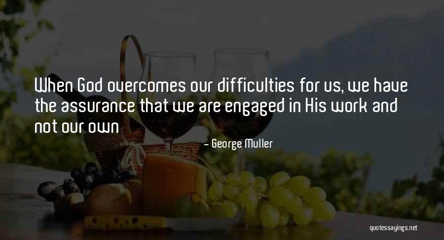 Difficulty At Work Quotes By George Muller