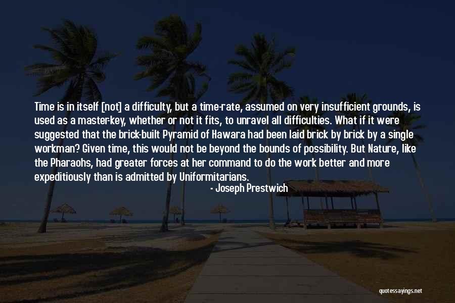 Difficulty At Work Quotes By Joseph Prestwich