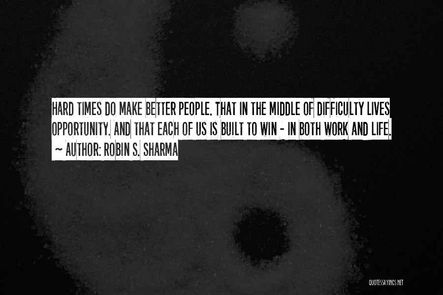 Difficulty At Work Quotes By Robin S. Sharma