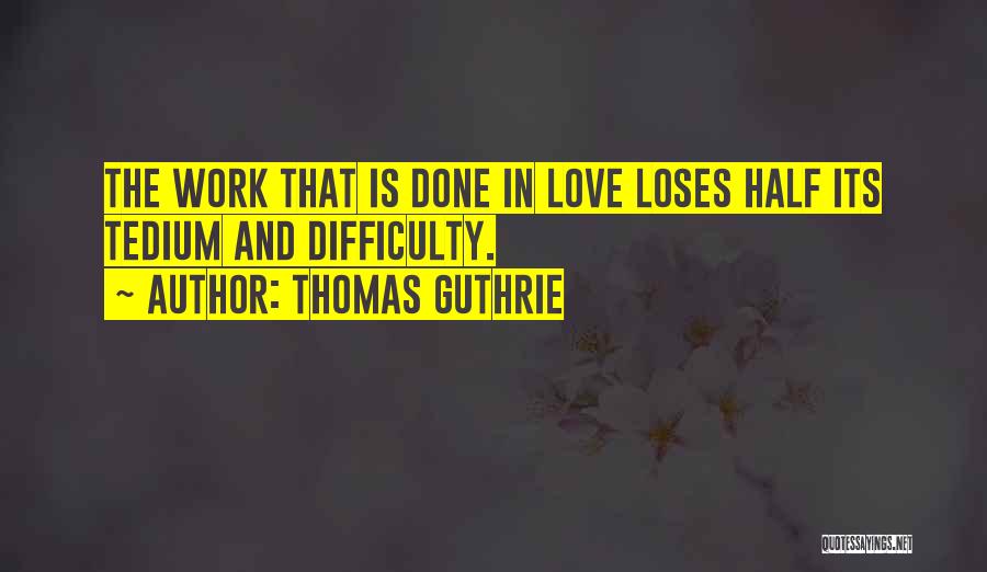 Difficulty At Work Quotes By Thomas Guthrie