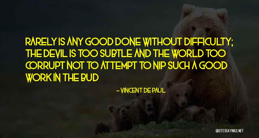 Difficulty At Work Quotes By Vincent De Paul