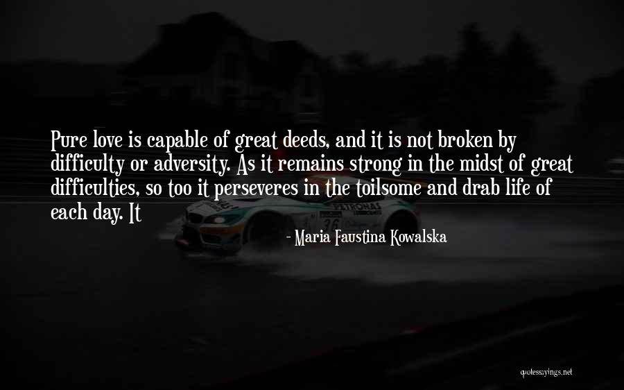 Difficulty In Life In The Midst Quotes By Maria Faustina Kowalska Difficulty In Life In The Midst Quotes By Maria Faustina Kowalska