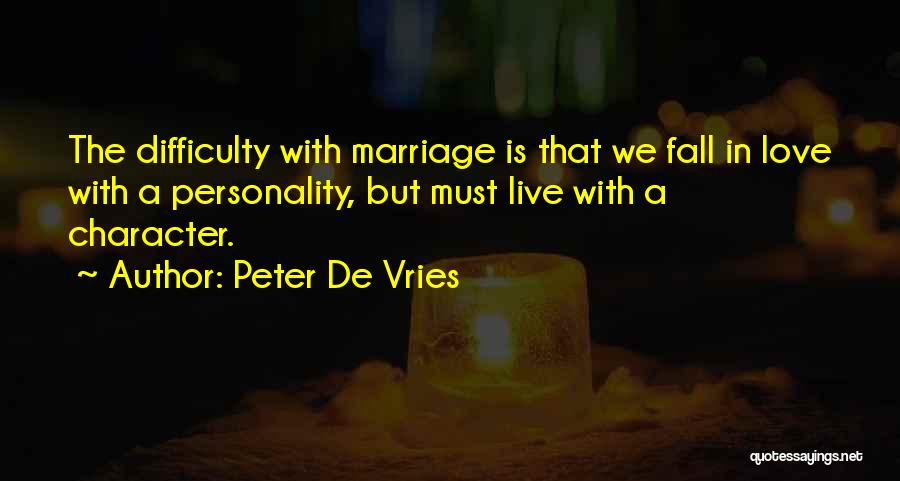 Difficulty In Marriage Quotes By Peter De Vries