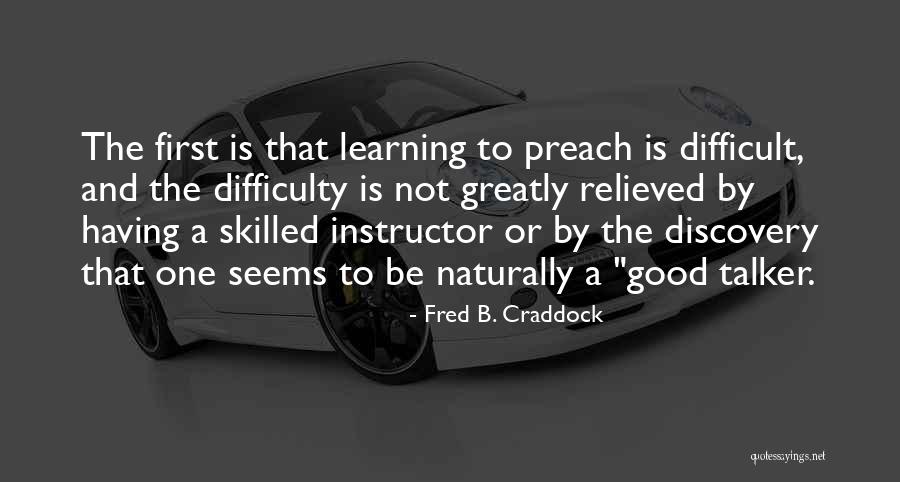 Difficulty Learning Quotes By Fred B. Craddock