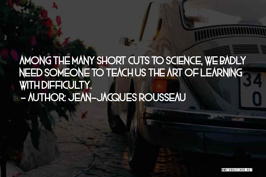 Difficulty Learning Quotes By Jean-Jacques Rousseau