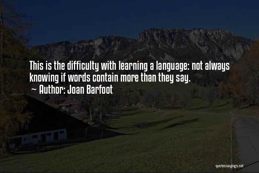 Difficulty Learning Quotes By Joan Barfoot