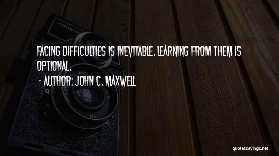 Difficulty Learning Quotes By John C. Maxwell
