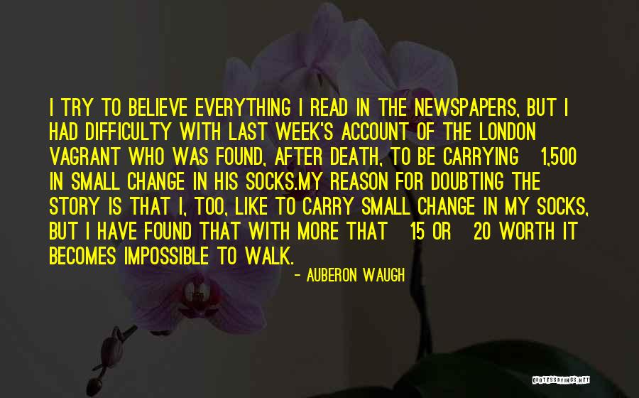 Difficulty Of Change Quotes By Auberon Waugh Difficulty Of Change Quotes By Auberon Waugh