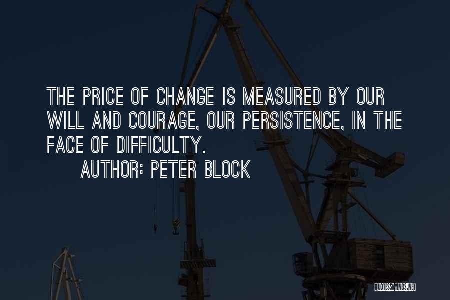 Difficulty Of Change Quotes By Peter Block