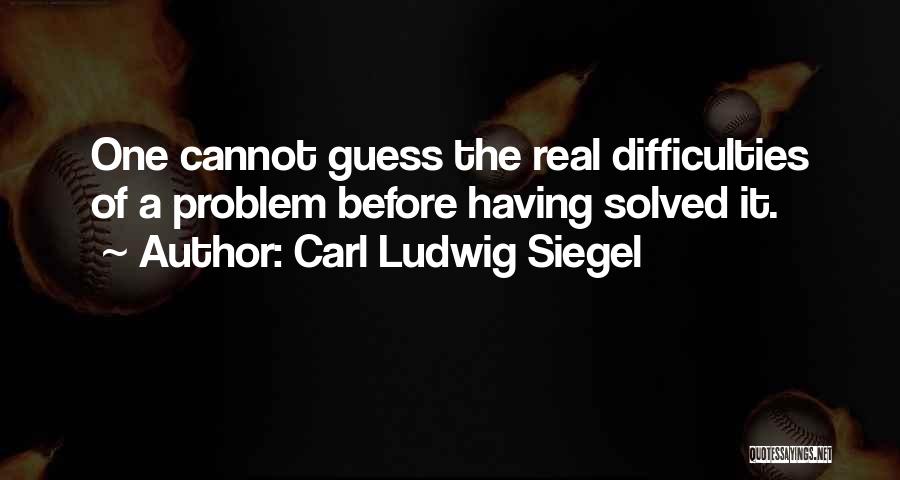 Difficulty Quotes By Carl Ludwig Siegel