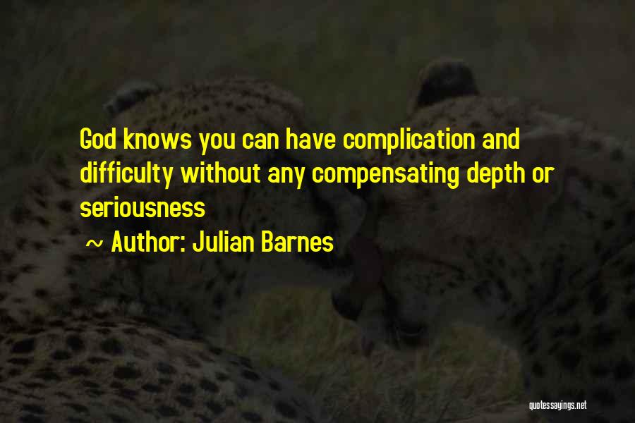 Difficulty Quotes By Julian Barnes