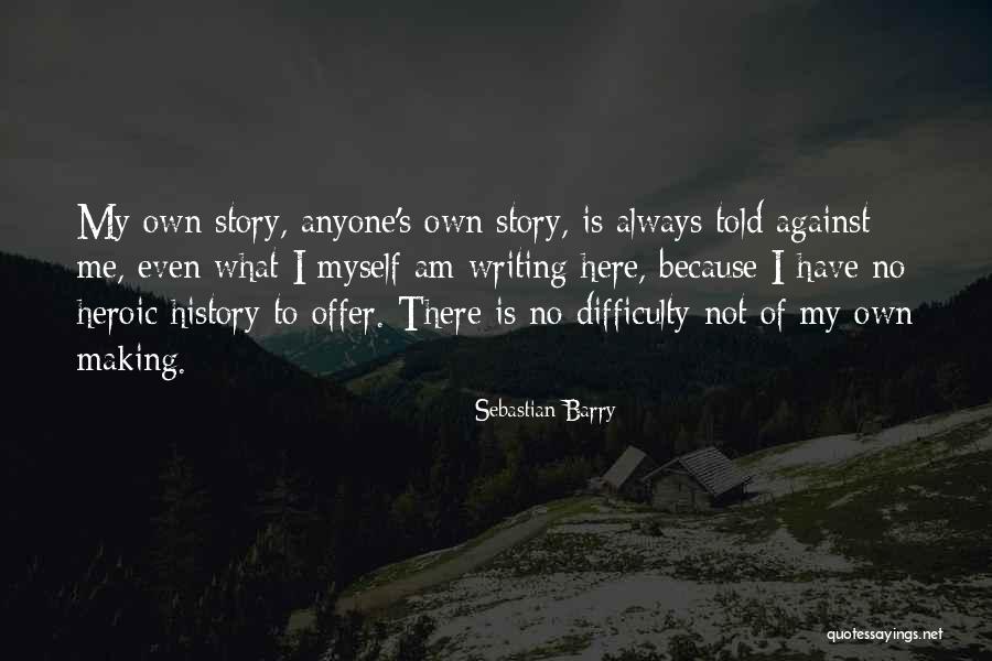 Difficulty Quotes By Sebastian Barry