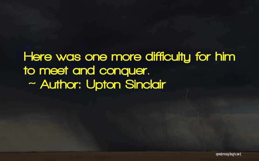 Difficulty Quotes By Upton Sinclair