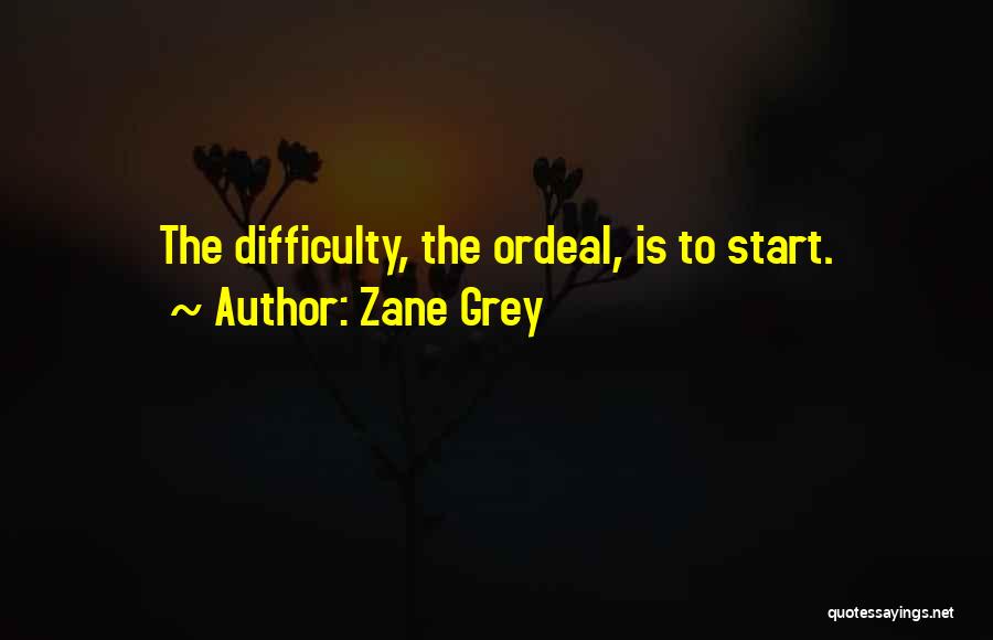 Difficulty Quotes By Zane Grey