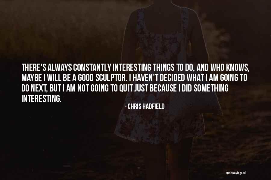 Diffident Part Quotes By Chris Hadfield Diffident Part Quotes By Chris Hadfield