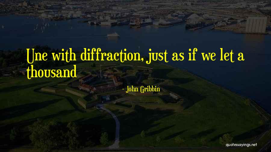 Diffraction Quotes By John Gribbin Diffraction Quotes By John Gribbin