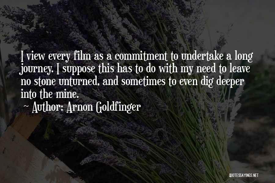 Dig Deeper Quotes By Arnon Goldfinger