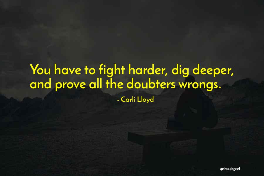 Dig Deeper Quotes By Carli Lloyd