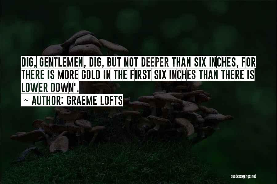 Dig Deeper Quotes By Graeme Lofts