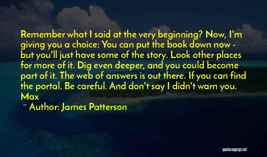 Dig Deeper Quotes By James Patterson