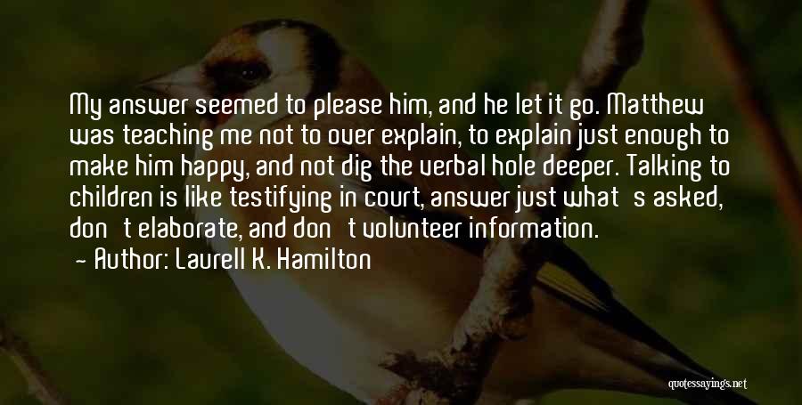 Dig Deeper Quotes By Laurell K. Hamilton