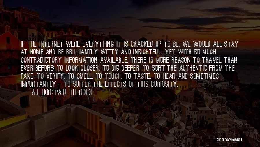 Dig Deeper Quotes By Paul Theroux