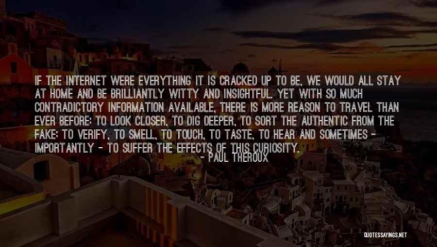 Dig Deeper Quotes By Paul Theroux Dig Deeper Quotes By Paul Theroux