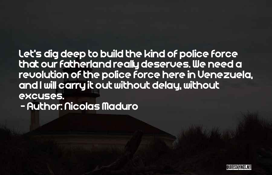 Dig In Deep Quotes By Nicolas Maduro