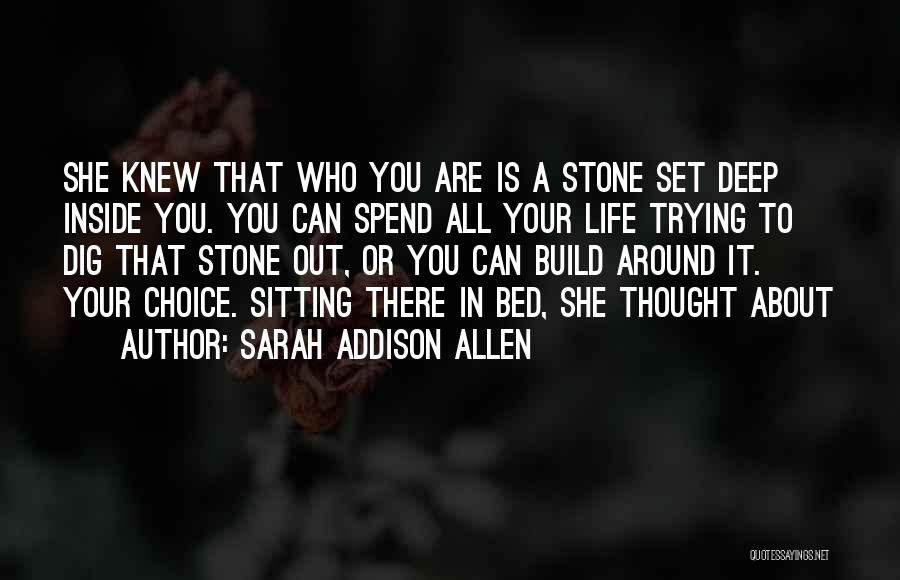 Dig In Deep Quotes By Sarah Addison Allen