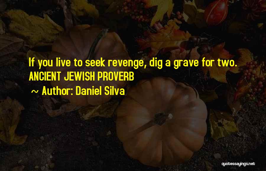 Dig Own Grave Quotes By Daniel Silva