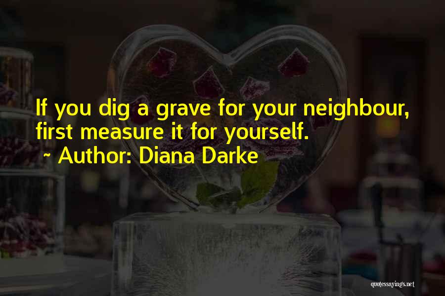 Dig Own Grave Quotes By Diana Darke