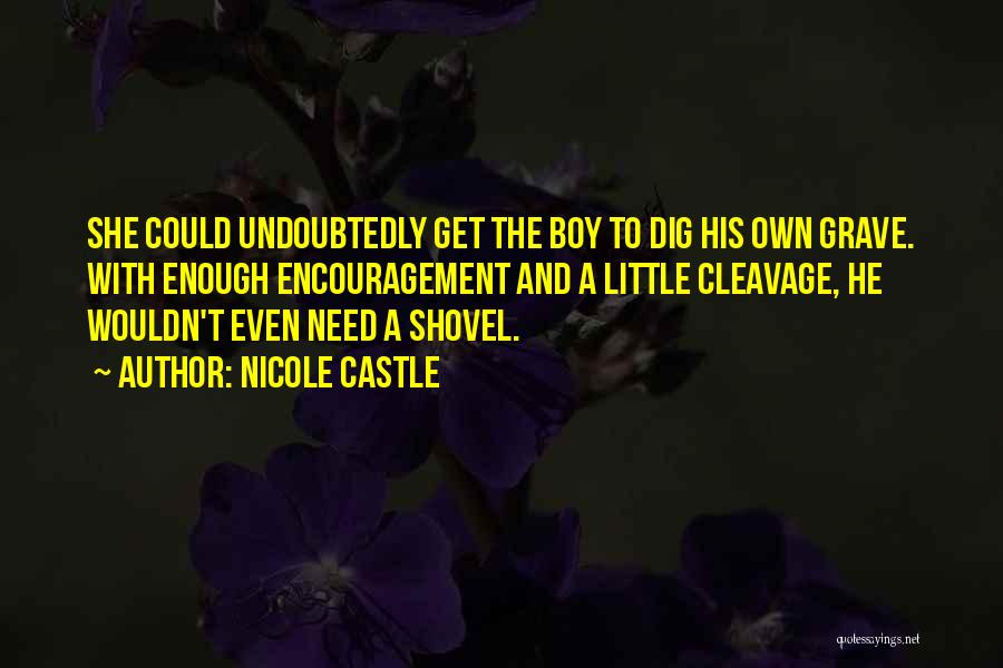 Dig Own Grave Quotes By Nicole Castle