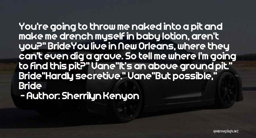 Dig Own Grave Quotes By Sherrilyn Kenyon