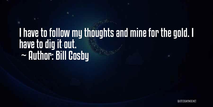 Dig Quotes By Bill Cosby