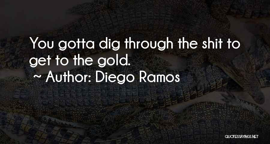 Dig Quotes By Diego Ramos