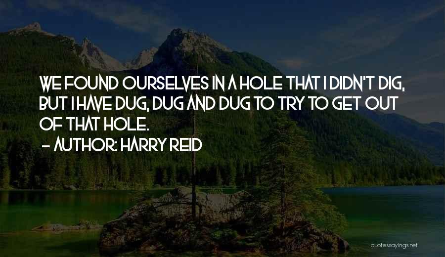 Dig Quotes By Harry Reid