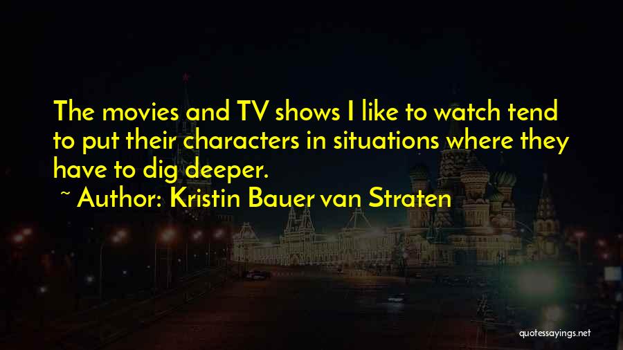 Dig Quotes By Kristin Bauer Van Straten