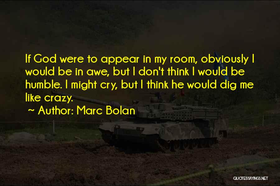 Dig Quotes By Marc Bolan