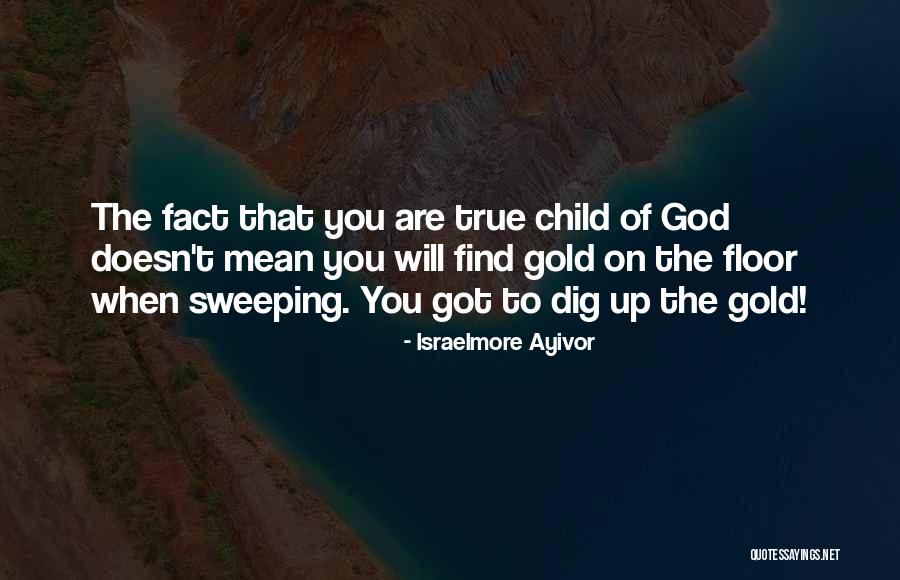 Dig To Find It Quotes By Israelmore Ayivor Dig To Find It Quotes By Israelmore Ayivor
