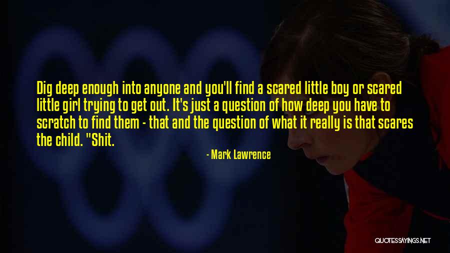 Dig To Find It Quotes By Mark Lawrence Dig To Find It Quotes By Mark Lawrence