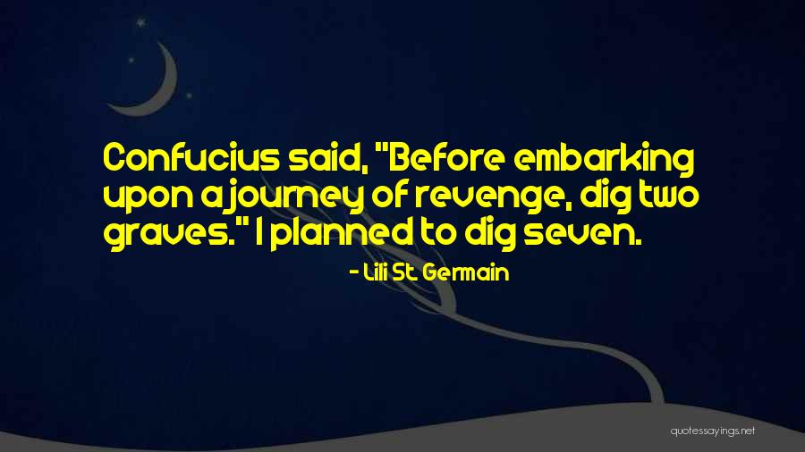 Dig Two Graves Quotes By Lili St. Germain Dig Two Graves Quotes By Lili St. Germain