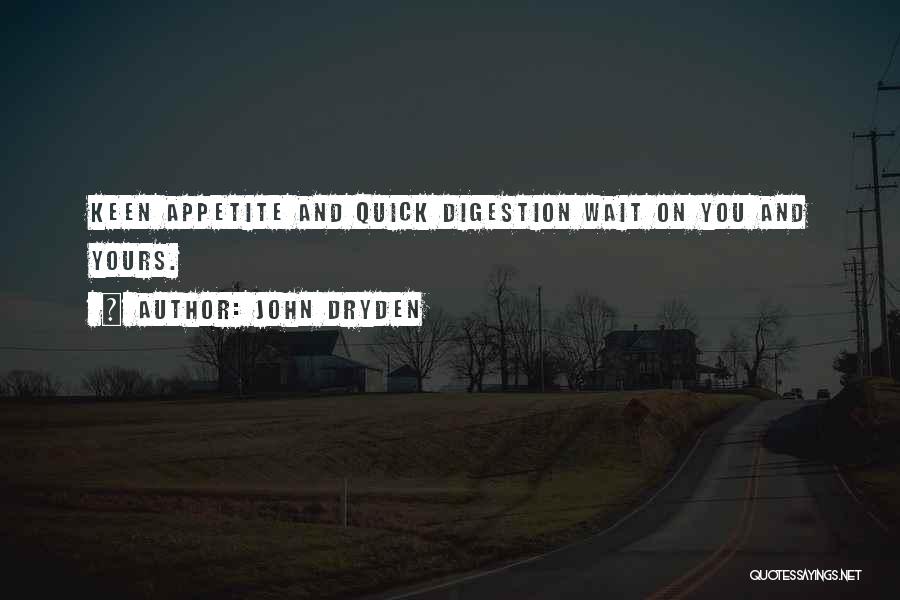 Digestion Quotes By John Dryden