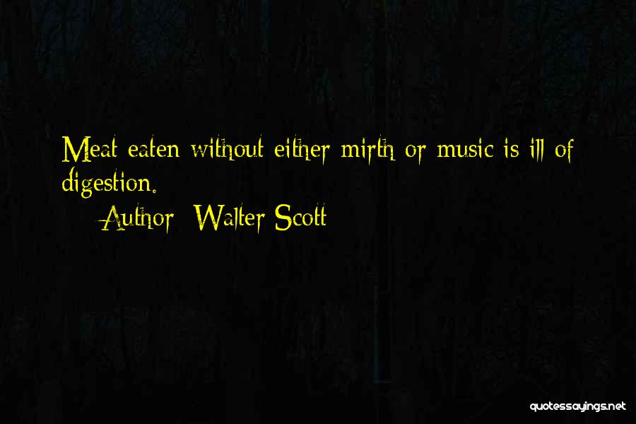 Digestion Quotes By Walter Scott