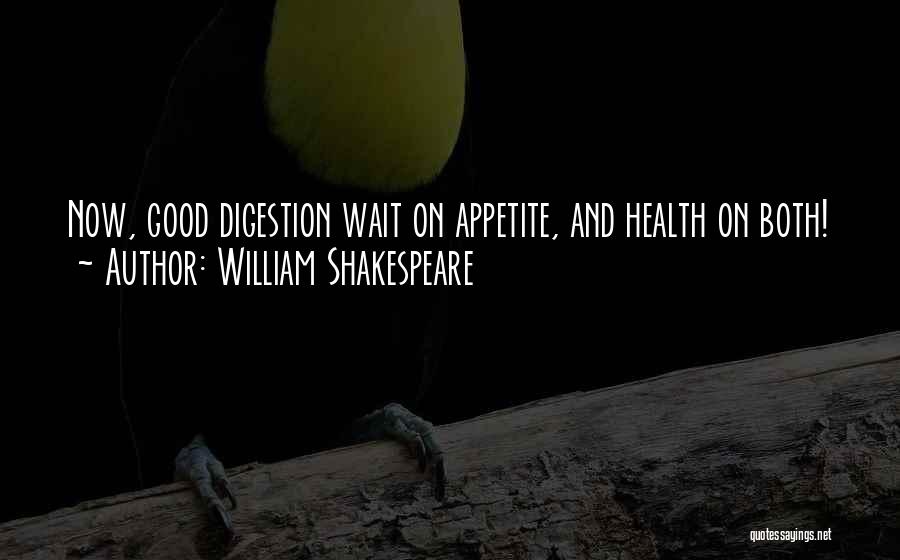 Digestion Quotes By William Shakespeare