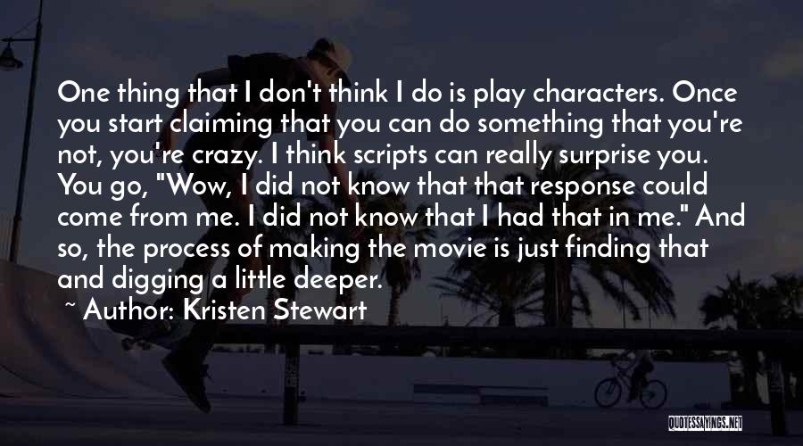 Digging Deeper Quotes By Kristen Stewart