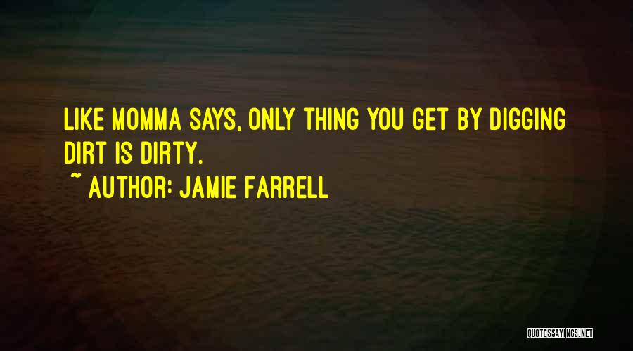 Digging For Dirt Quotes By Jamie Farrell