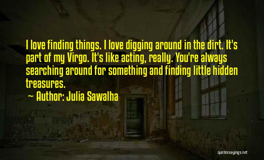 Digging For Dirt Quotes By Julia Sawalha