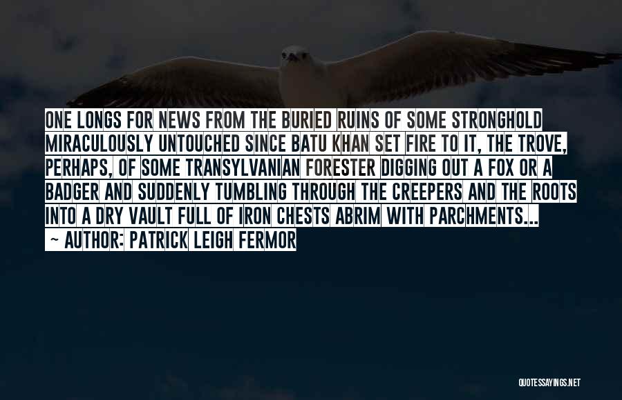 Digging For Fire Quotes By Patrick Leigh Fermor