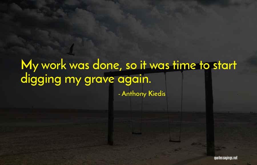 Digging Grave Quotes By Anthony Kiedis Digging Grave Quotes By Anthony Kiedis